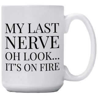 My Last Nerve Oh Look It's On Fire Mug