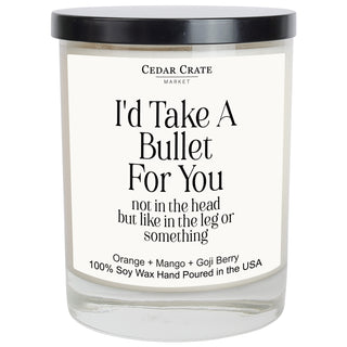 I'd Take A Bullet For You White Candle