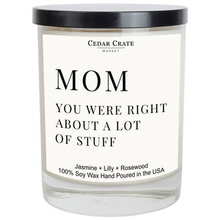 Mom You Were Right About A Lot Of Stuff Soy Candle