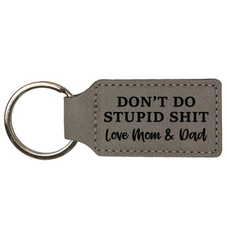 Don't Do Stupid Shit Love Mom & Dad - Vegan Leather Keychain