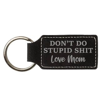 Don't Do Stupid Shit Love Mom - Vegan Leather Keychain