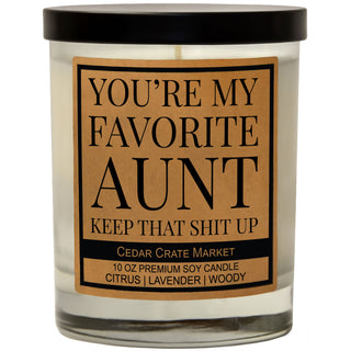 You're My Favorite Aunt Keep That Shit Up Soy Candle