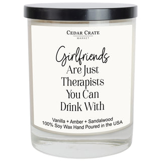 Girlfriends Are Just Therapists You Can Drink With White Candle