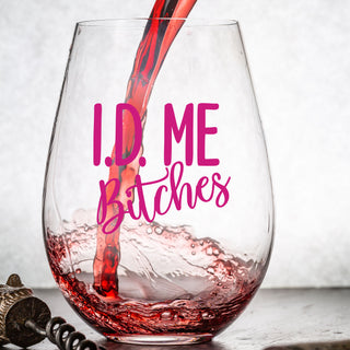 I.D. Me Bitches - Wine Glass