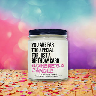 You Are Far Too Special For Just A Birthday Card So Here's A Candle Clear Jar
