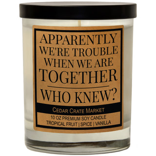 Apparently We're Trouble Soy Candle