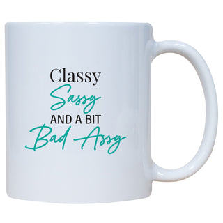 Classy Sassy And A Bit Bad Assy Mug