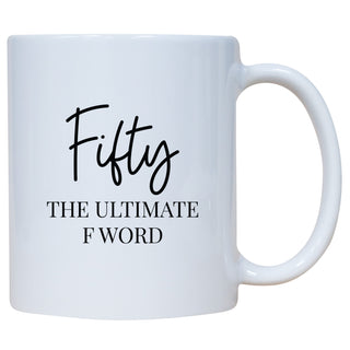 Fifty Is The Ultimate F Word Mug