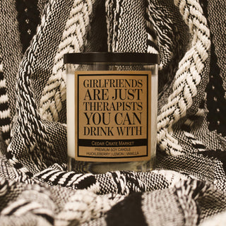 Girlfriends Are Just Therapists You Can Drink With Soy Candle