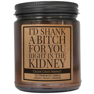 I'd Shank A Bitch For You Right In The Kidney Amber Jar
