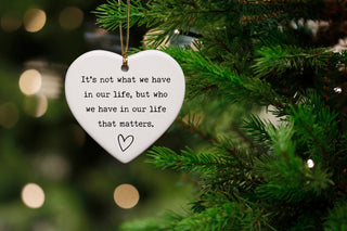 It's Not What You Have In Life But Who Keepsake Ornament