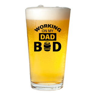 Working On My Dad Bod - 16oz Beer Glass