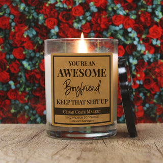 You're An Awesome Boyfriend Keep That Shit Up Soy Candle