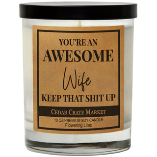 You're An Awesome Wife Keep That Shit Up Soy Candle