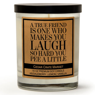A True Friend Is One Who Makes You Laugh So Hard You Pee A Little Soy Candle