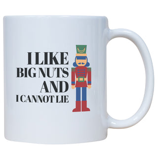I Like Big Nuts And I Cannot Lie  Mug
