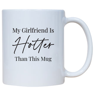 My Girlfriend Is Hotter Than This Mug