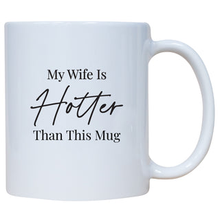 My Wife Is Hotter Than This Mug