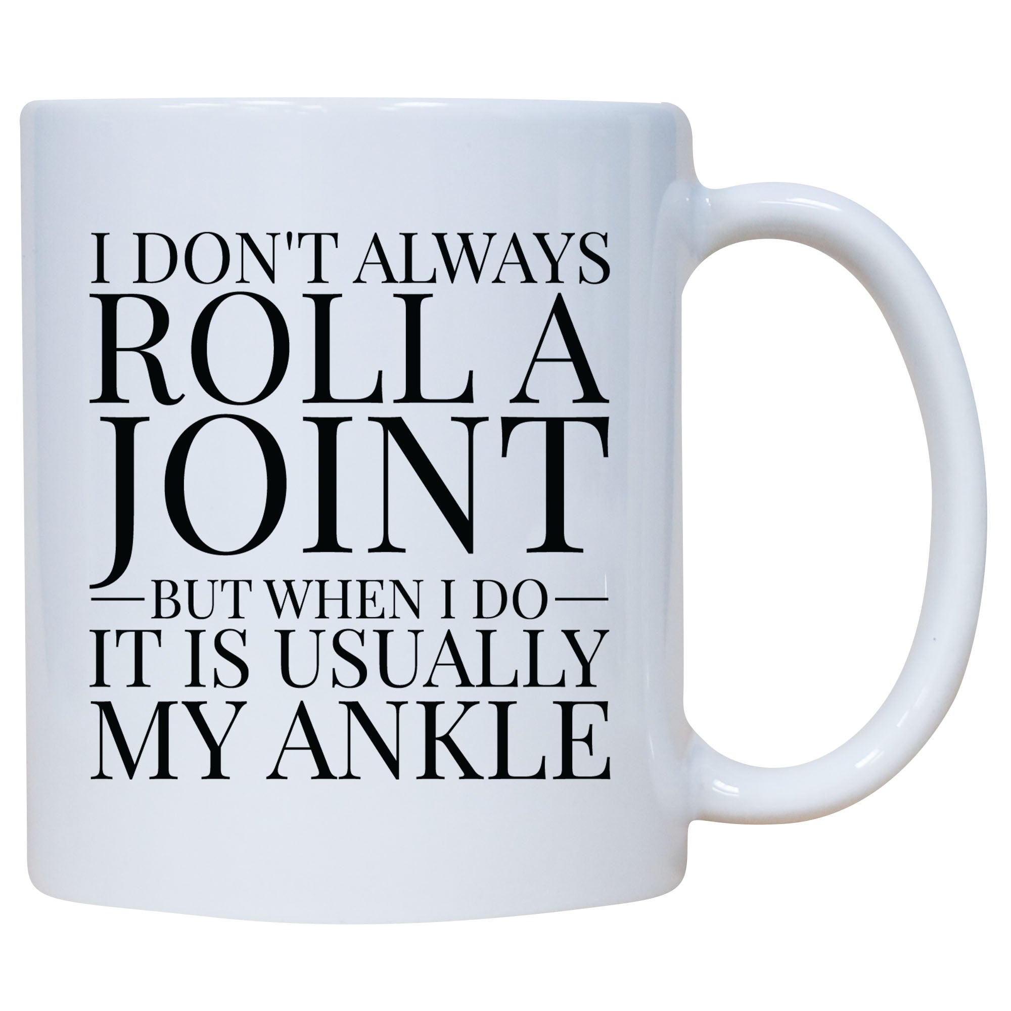 I Don't Always Roll a Joint Mug