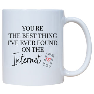 You're The Best Thing I Found On The Internet Mug