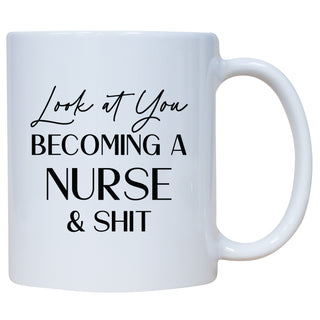 Look At You Becoming A Nurse And Shit Mug