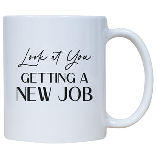 Look At You Getting A New Job Mug