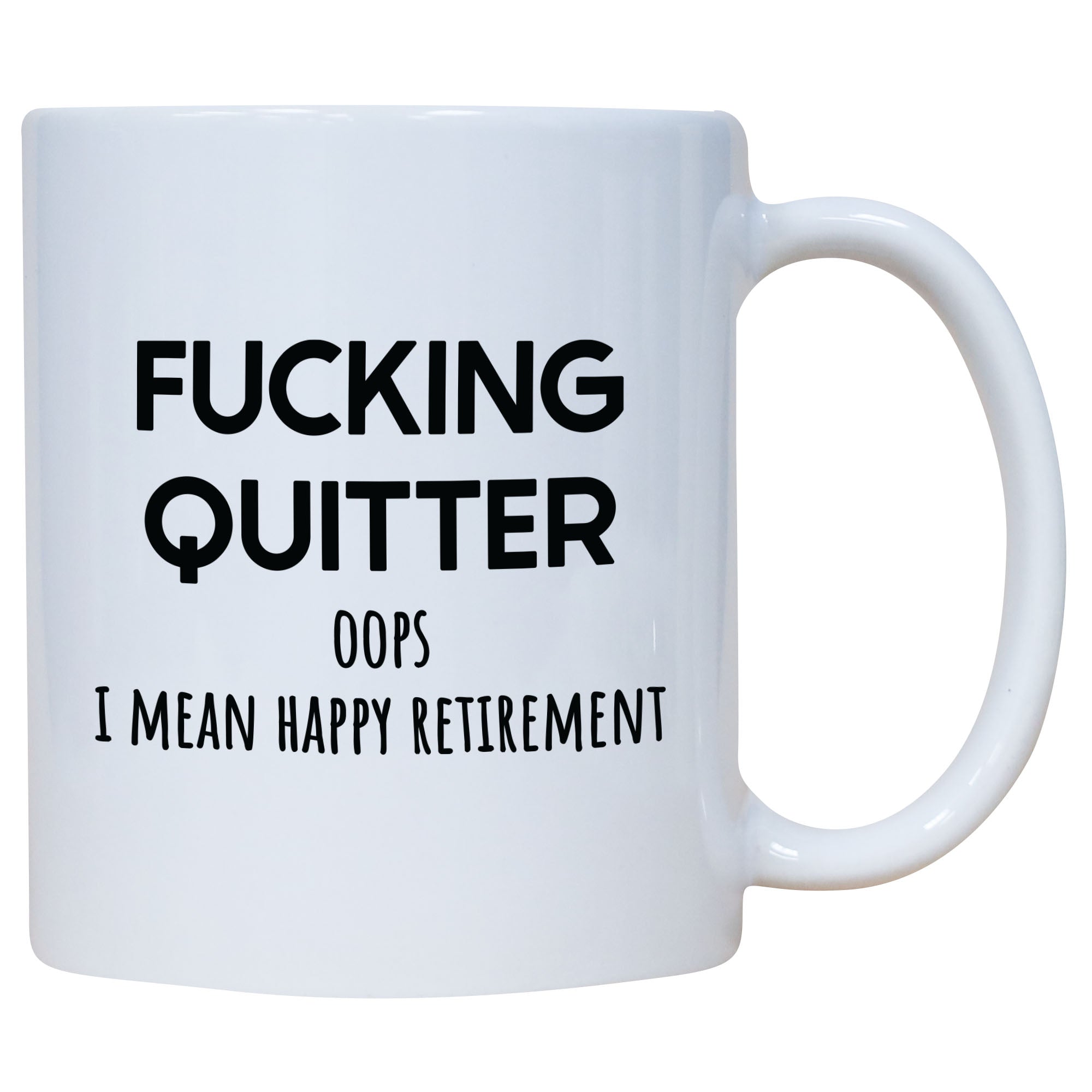 Fucking Quitter Oops I Mean Happy Retirement Mug