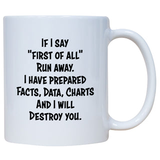 If I Say "First Of All" Run Away Mug