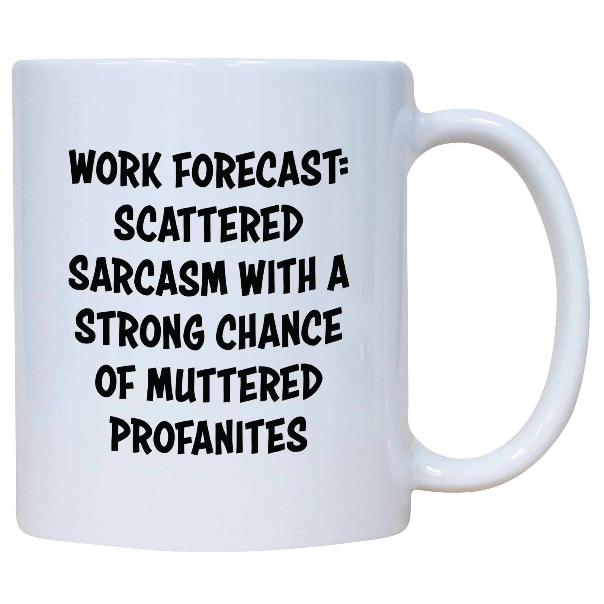 Work Forecast: Scattered Sarcasm With A Chance Of Muttered Profanities Mug