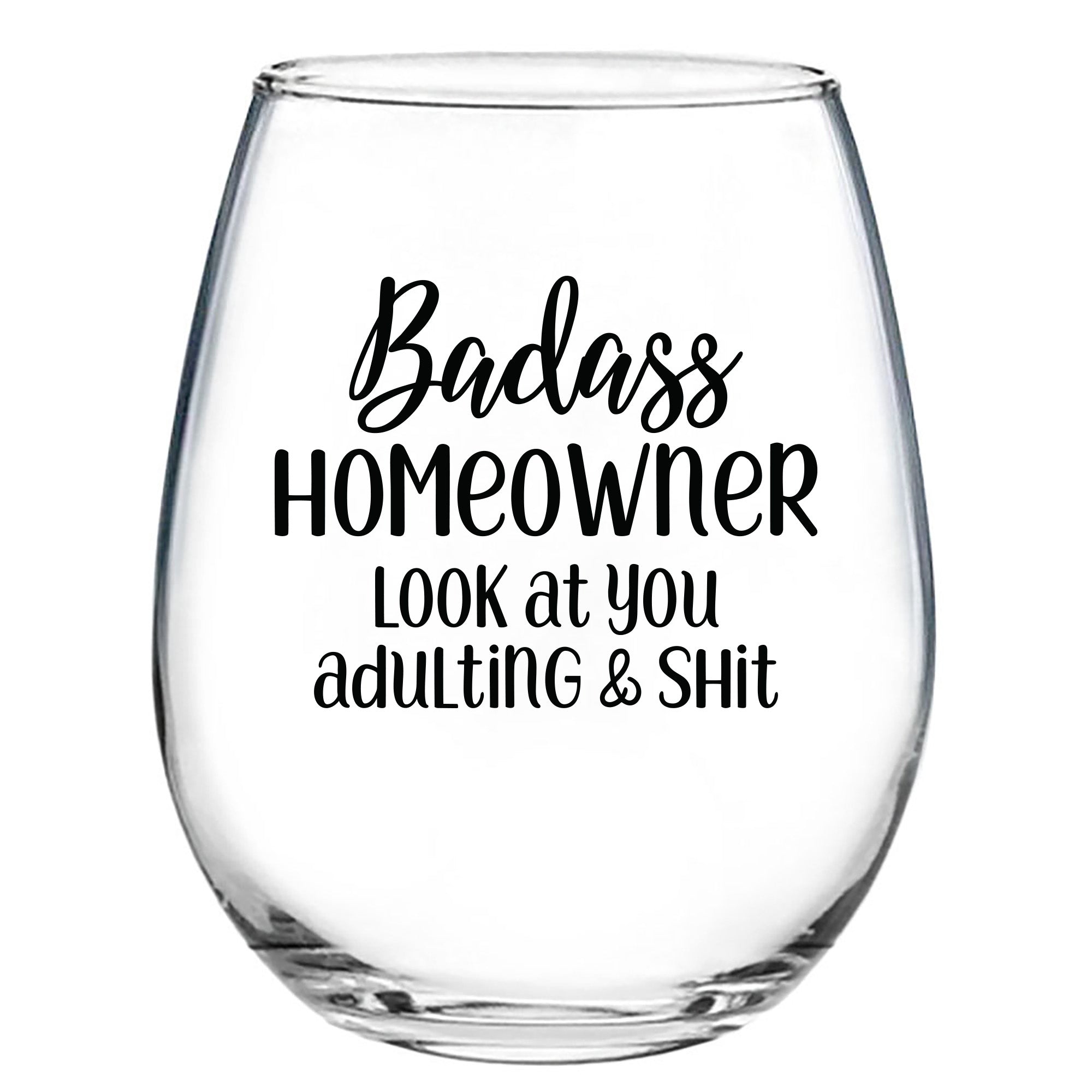 Badass Homeowner Look At You Adulting & Shit Wine Glass 15oz
