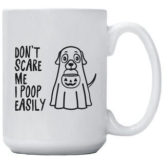 Don't Scare Me I Poop Easily Mug