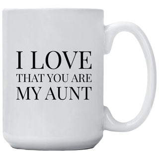 I Love That You Are My Aunt Mug