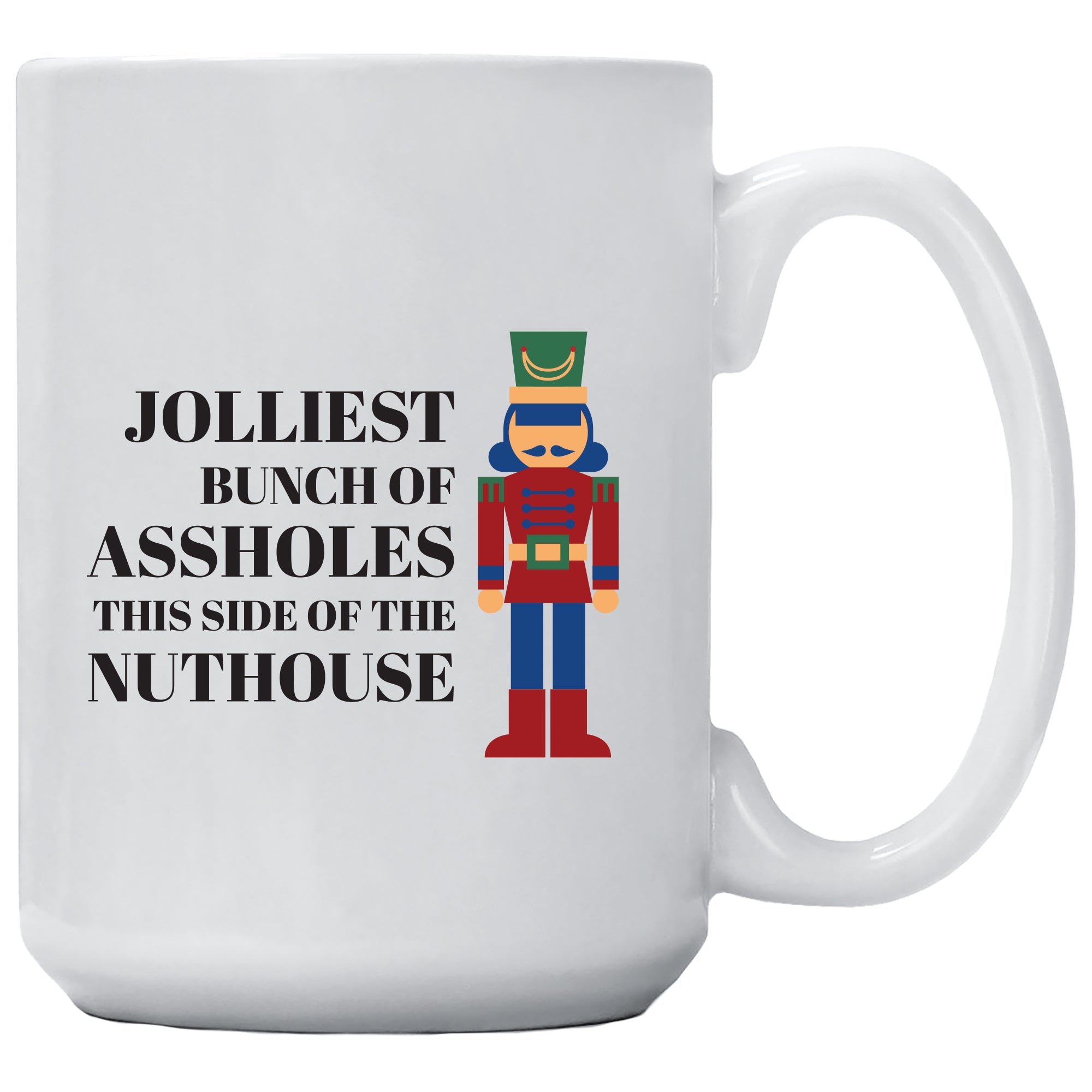 Jolliest Bunch Of Assholes This Side Of The Nuthouse Mug