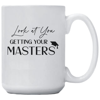 Look At You Getting Your Masters Mug