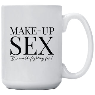 Make-Up Sex It's Worth Fighting For Mug