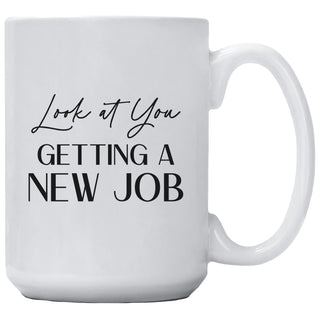 Look At You Getting A New Job Mug