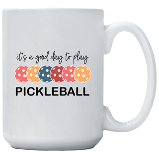 It's A Good Day To Play Pickleball Mug
