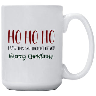 Ho Ho Ho I Saw This And Thought Of You Merry Christmas Mug
