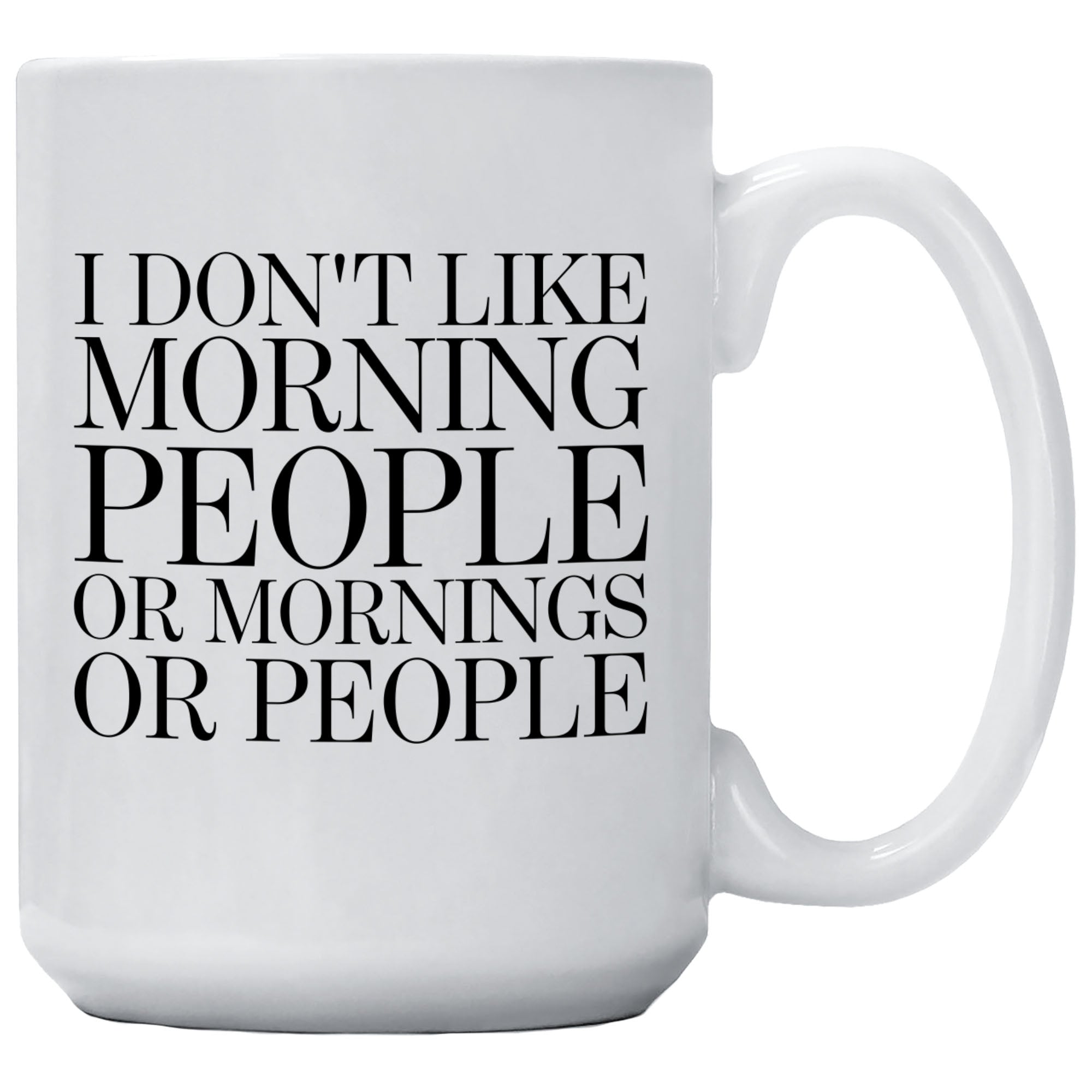 Cedar Crate Market Coffee Mug "I Don't Like Morning People Or Mornings" funny gift