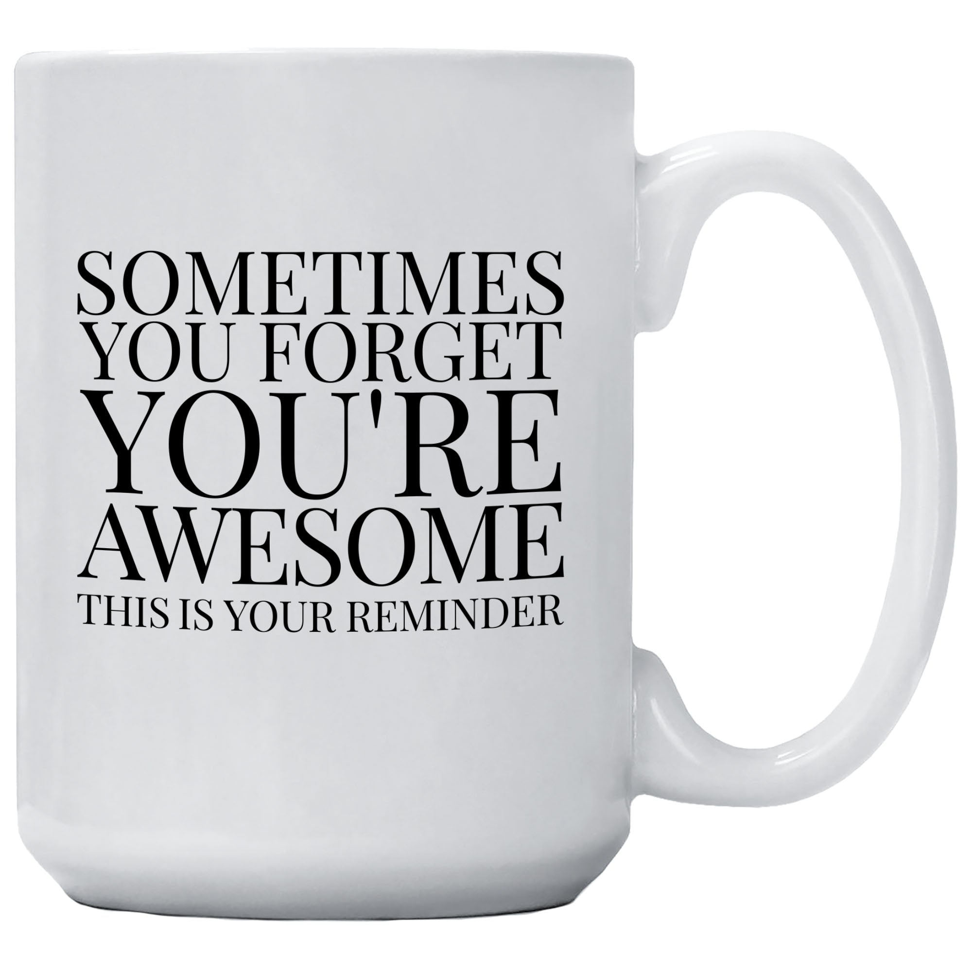 Cedar Crate Market Coffee Mug "Sometimes You Forget You're Awesome" funny gift