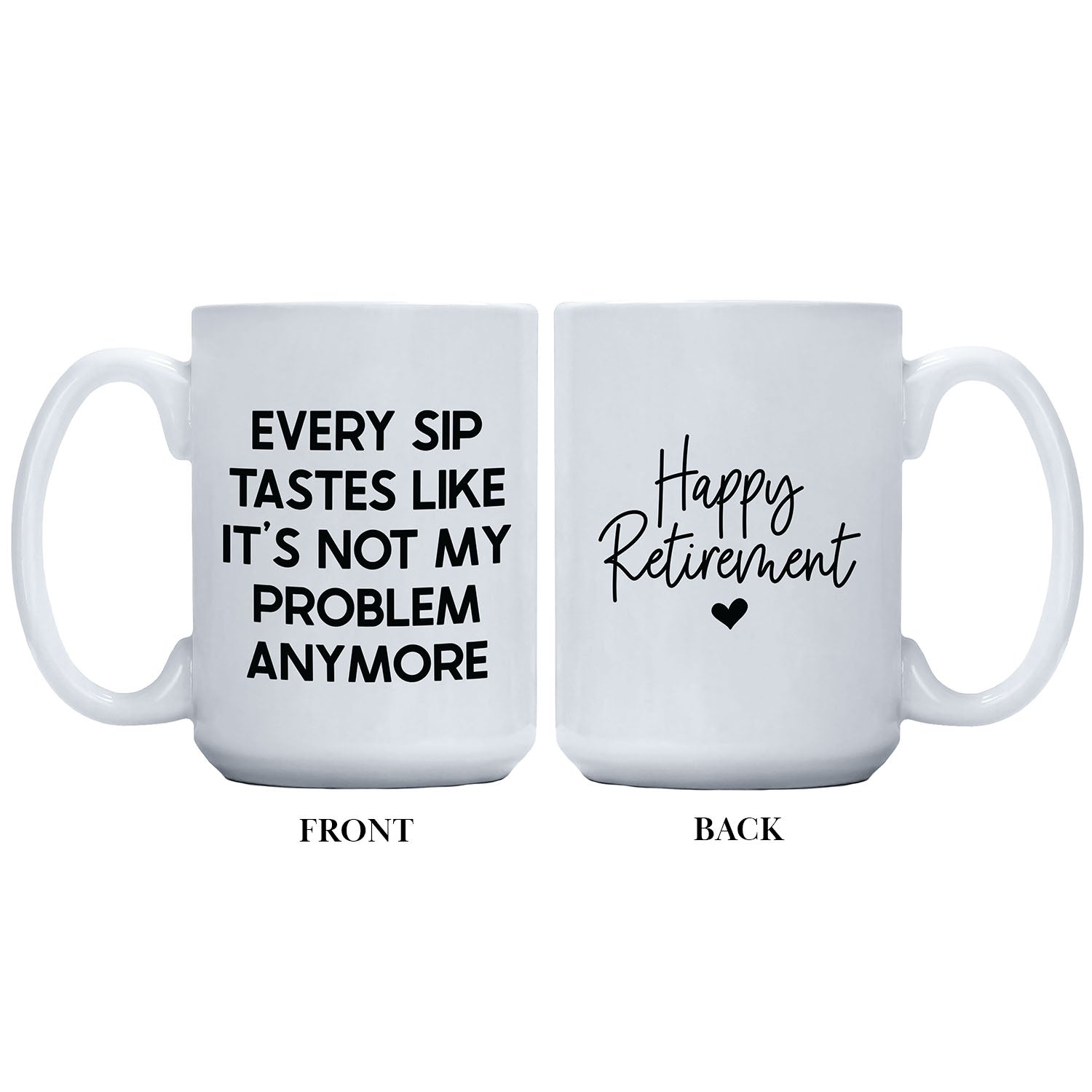 Every Sip Tastes Like It's Not My Problem Anymore Mug