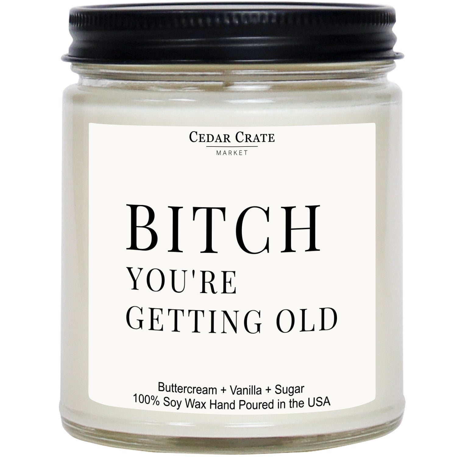 Bitch You're Getting Old Clear Jar