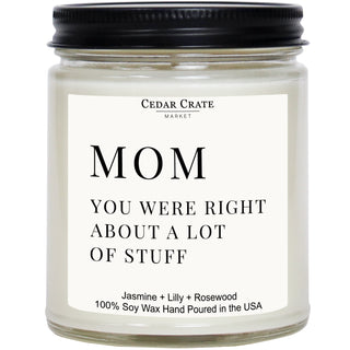 Mom You Were Right About A Lot Of Stuff Soy Candle