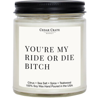 You're My Ride Or Die Bitch Soy Candle