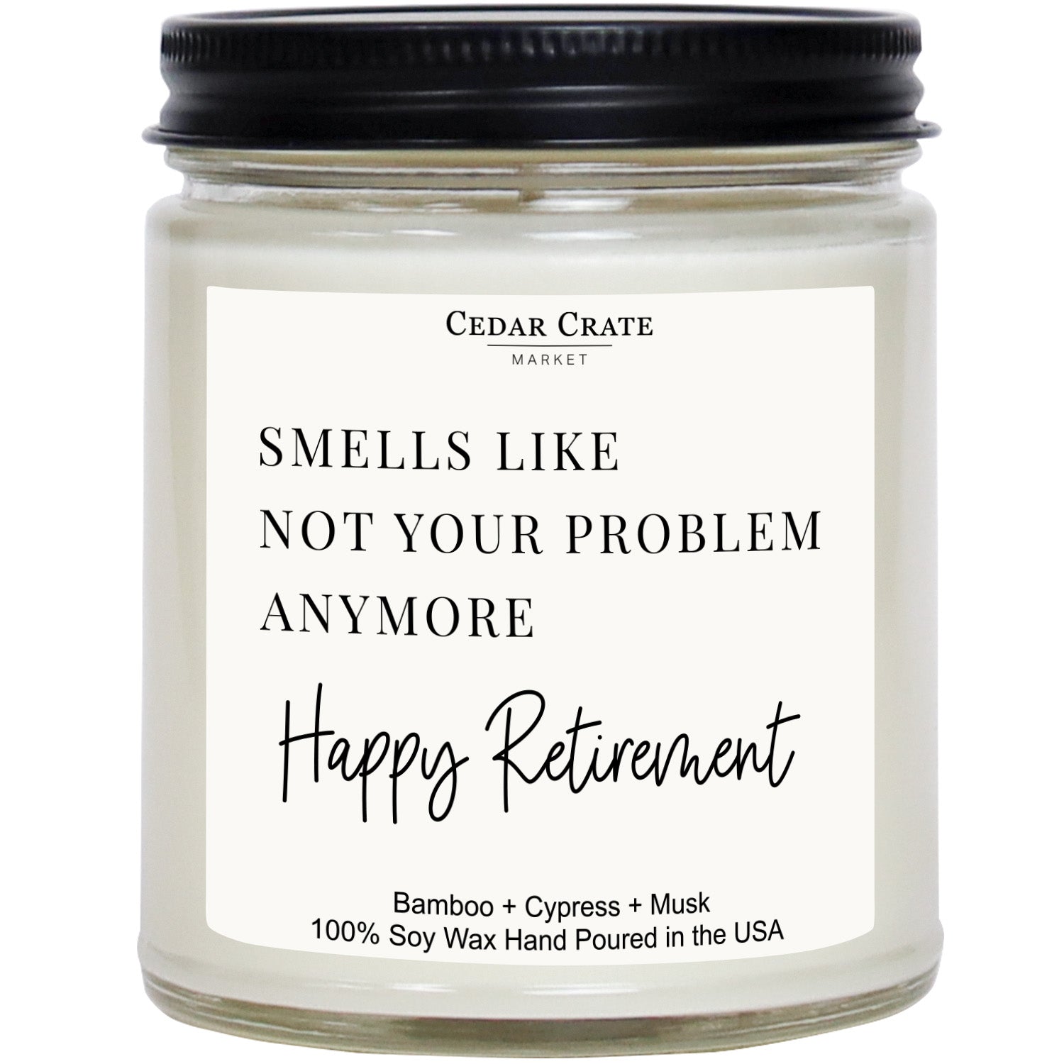 Smells Like Not Your Problem Anymore Happy Retirement! Clear Jar