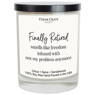 Finally Retired Smells Like Freedom Infused With Not My Problem Anymore Soy Candle