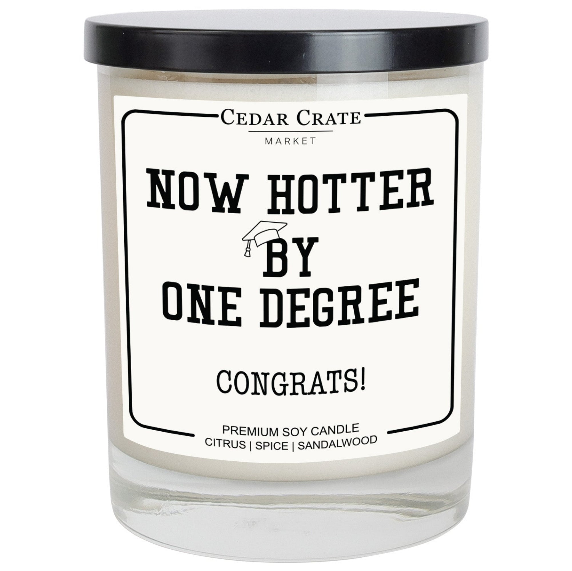 Cedar Crate Market Soy Candle "Now Hotter by One Degree, Congrats!" Graduation gift