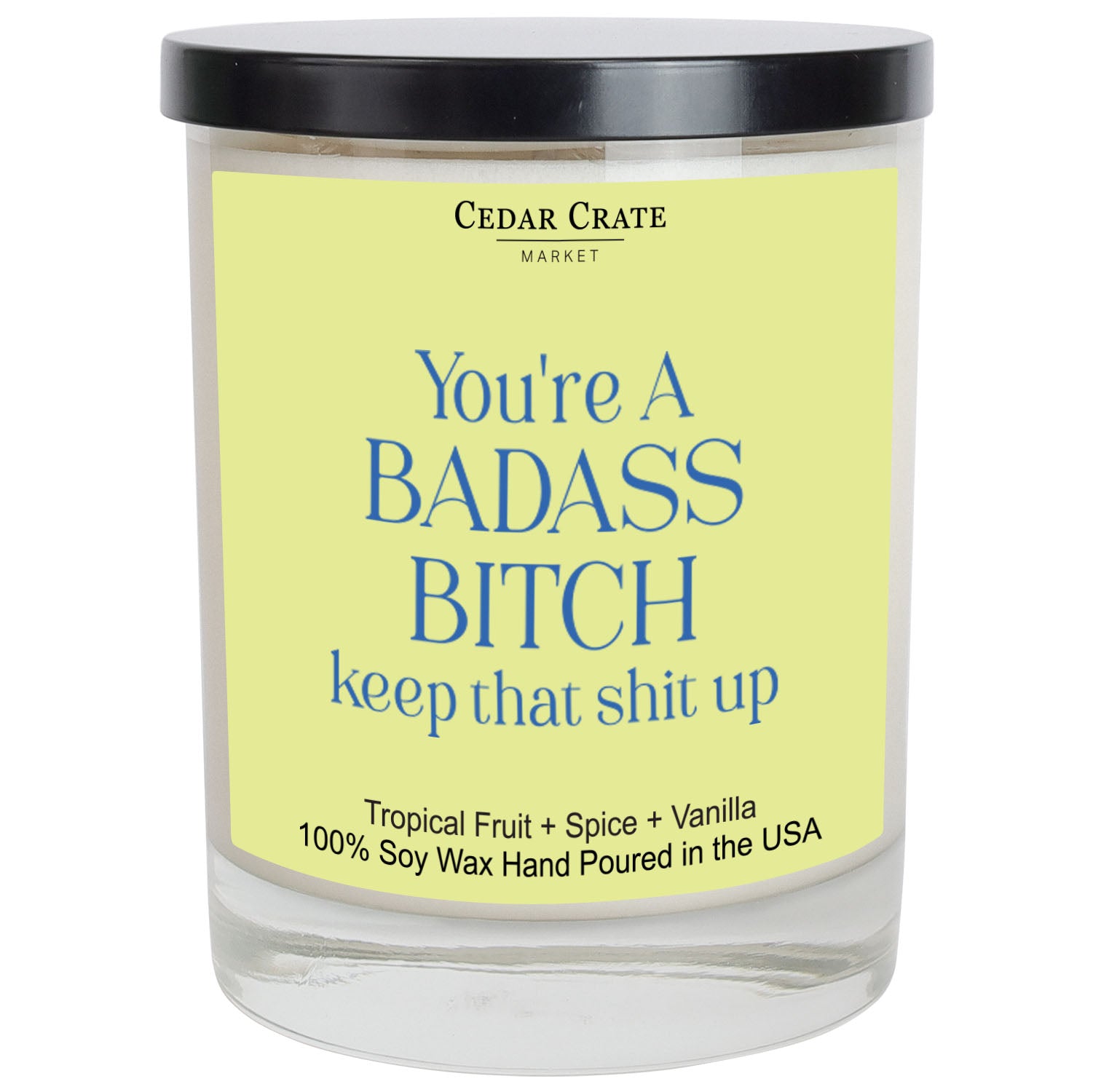 You're A Badass Bitch Keep That Shit Up Color Candle