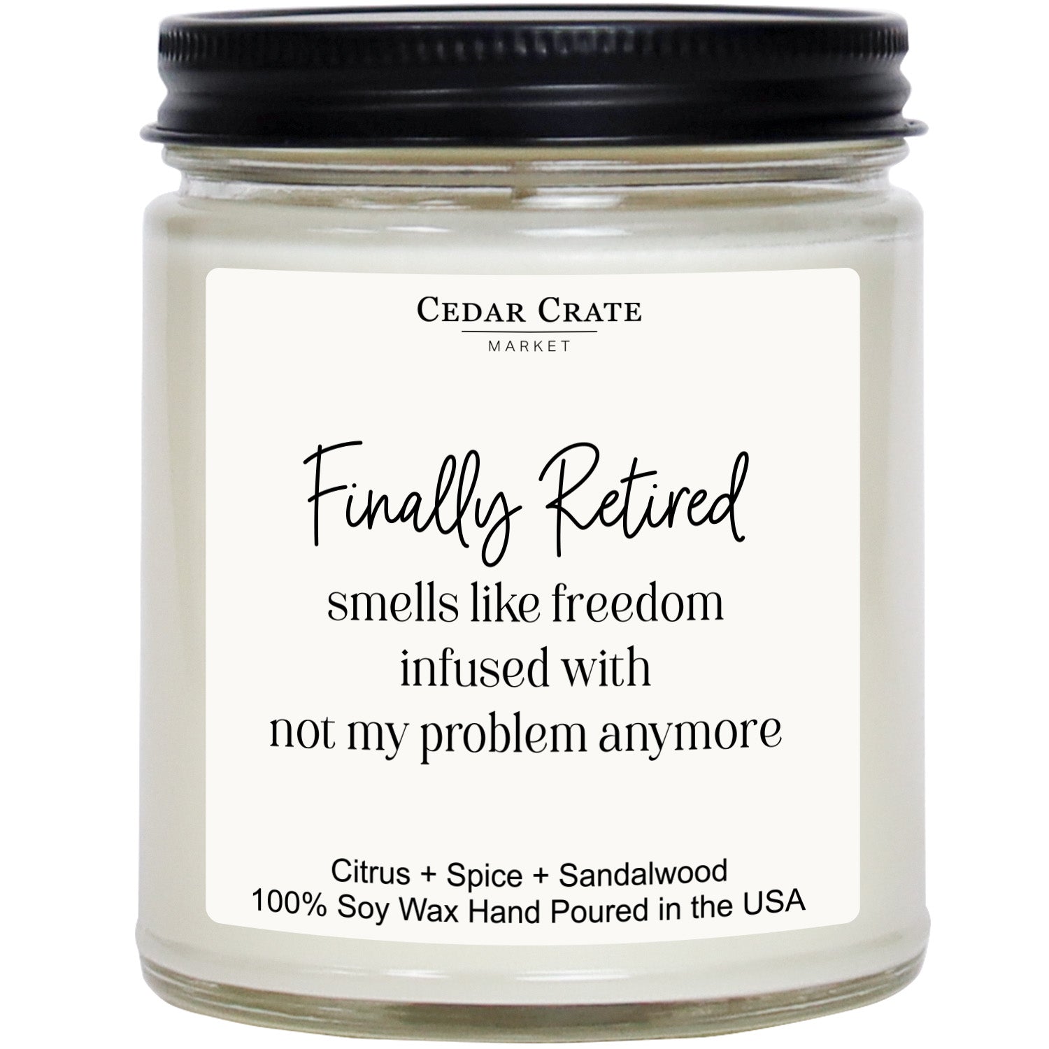 Finally Retired Smells Like Freedom Infused With Not My Problem Anymore White Jar Candle
