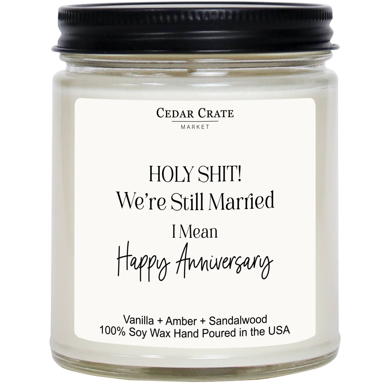 Holy Shit! We're Still Married I Mean Happy Anniversary White Jar Candle